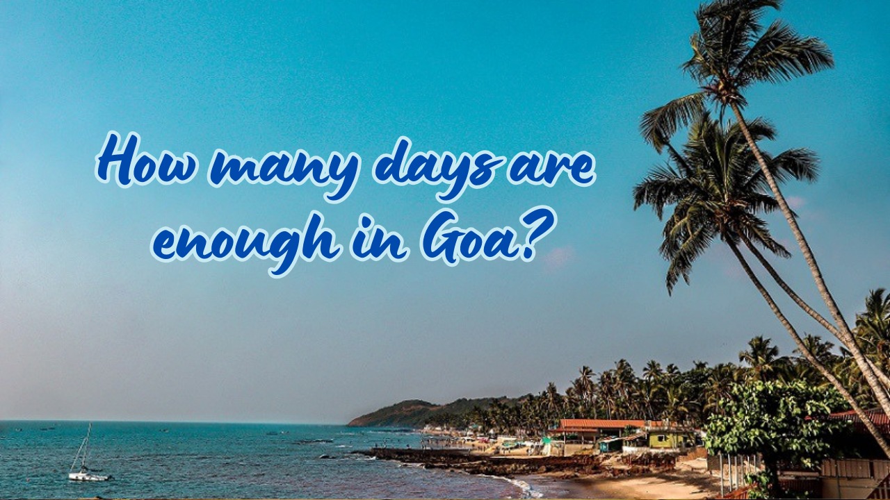 How many days are enough in Goa?
